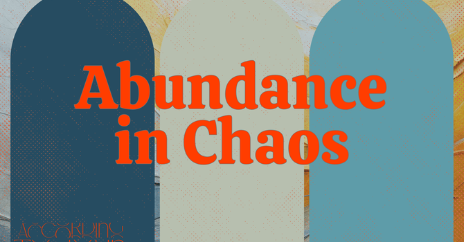 Abundance in Chaos