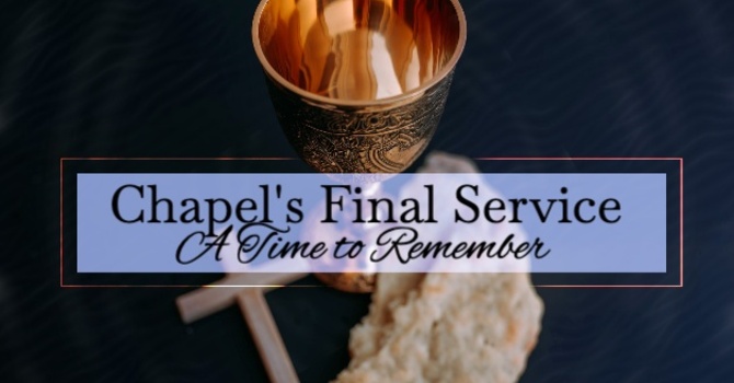 CHAPEL'S FINAL EUCHARIST SERVICE