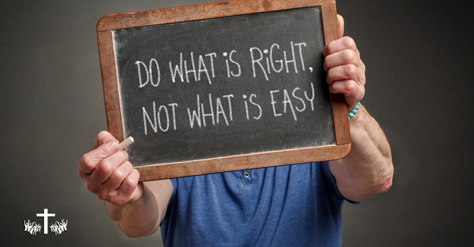 "Do What is Right, Not What is Easy" image