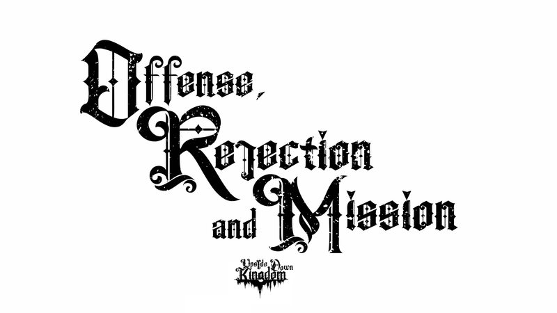 "Offense, Rejection, Mission"
