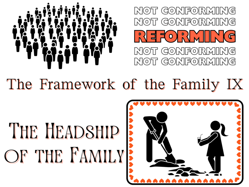 The Framework of the Family IX: The Headship of the Family