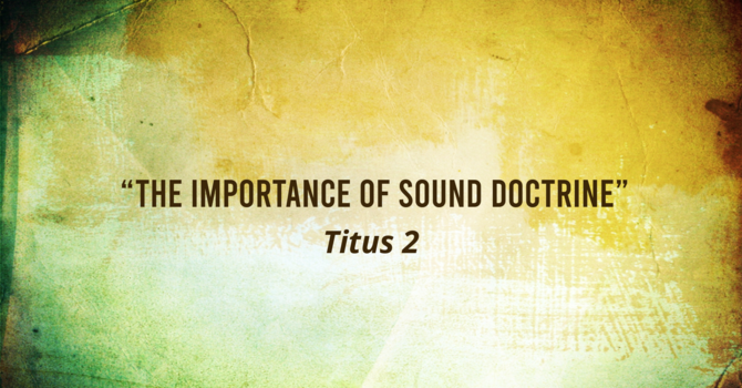 The Importance of Sound Doctrine