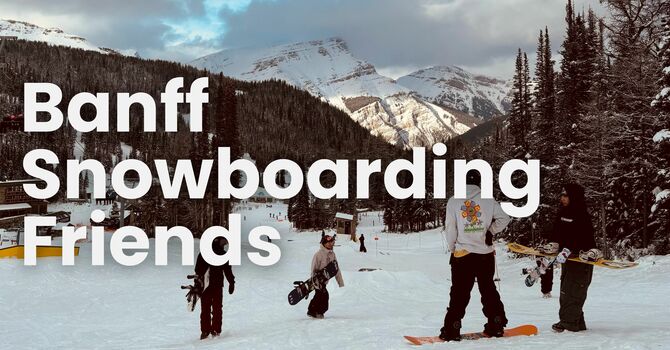 Banff Snowboarding Friends