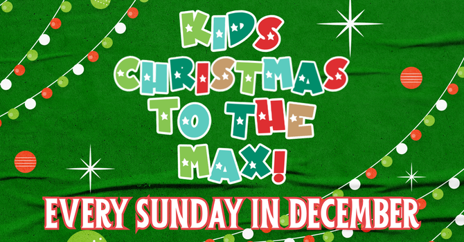 Kids Christmas to the Max!