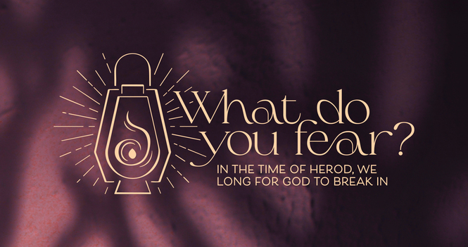 Advent 1 - What Do You Fear?