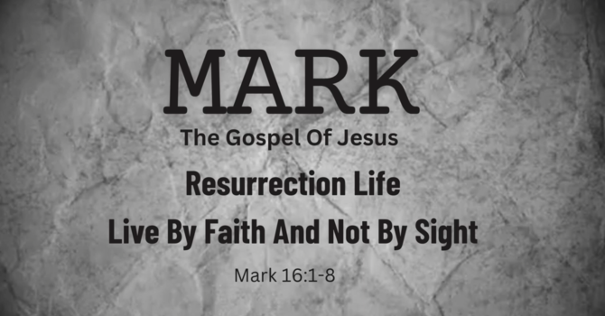 Resurrection Life: Live By Faith And Not By Sight