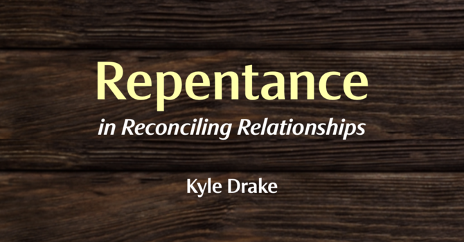 Good News 101 - Repentance in Relationships