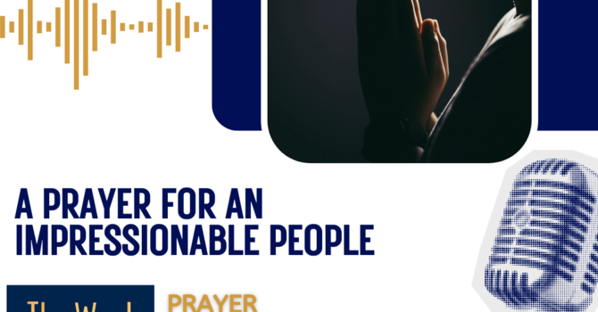 A prayer for an impressionable people