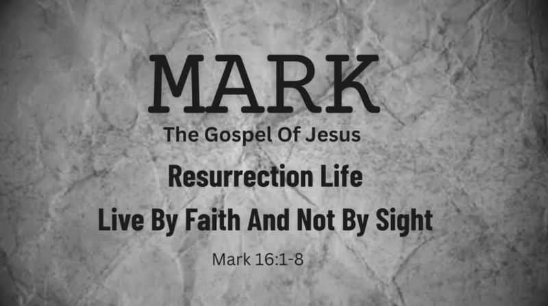 Resurrection Life: Live By Faith And Not By Sight
