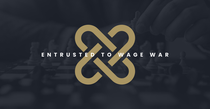 Entrusted to Wage War