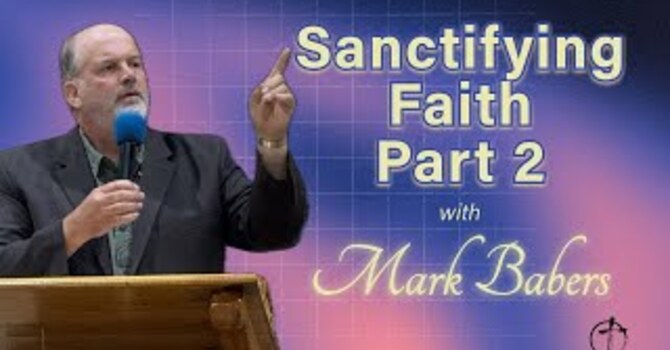 Sanctifying Faith Part 2
