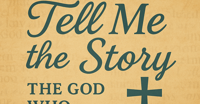 Tell Me the Story: The God Who Redeems