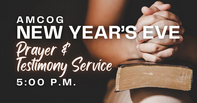 AMCOG New Year's Eve Prayer & Testimony Service