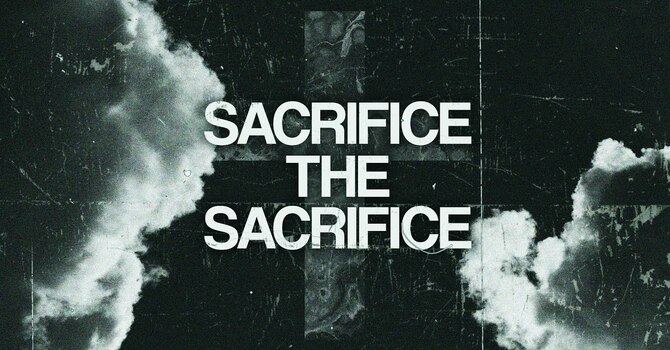 Sacrifice The Sacrifice
