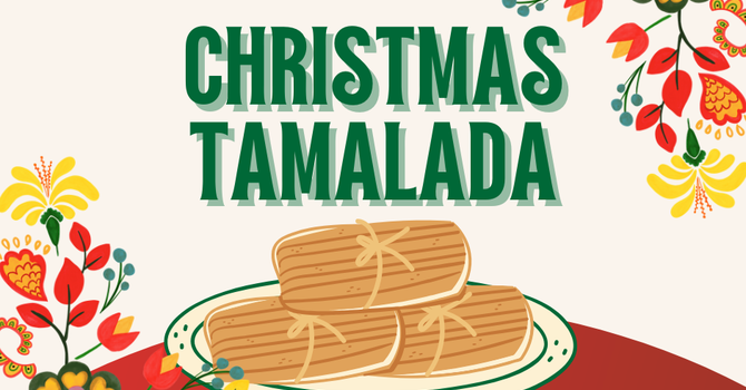 Christmas Tamalada Fellowship Dinner