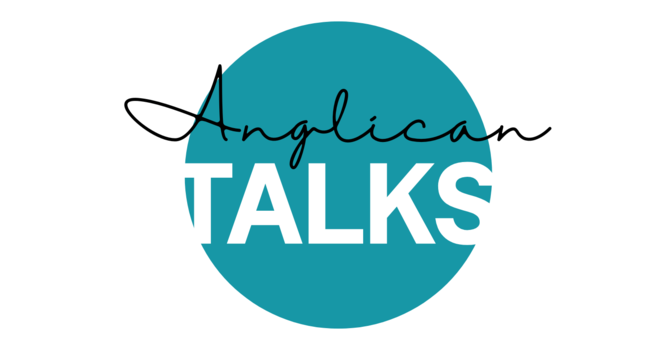 Anglican Talks (Inspired by TED)