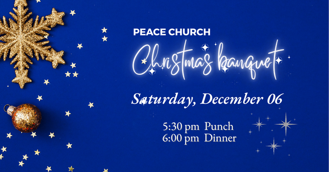 PEACE CHURCH CHRISTMAS BANQUET, DECEMBER 06