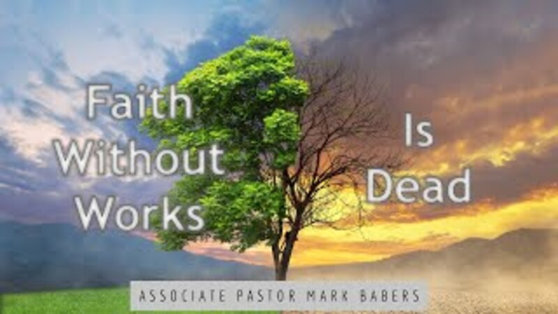Faith Without Works Is Dead