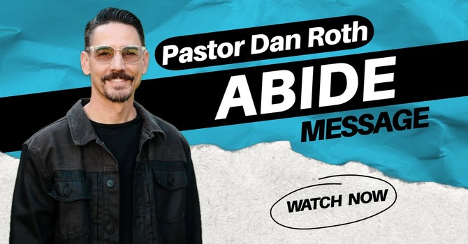 Abide | Pastor Dan Roth