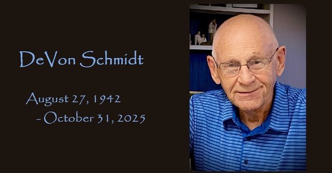 In celebration of the life of DeVon W. Schmidt