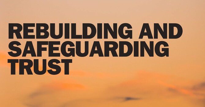 Rebuilding and Safeguarding Trust 