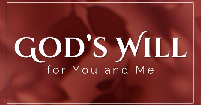 God's Will for You and Me