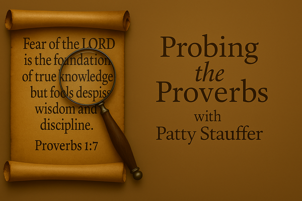 Probing the Proverbs with Patty Stauffer