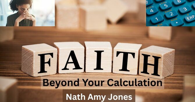 Faith Beyond Your Calculation