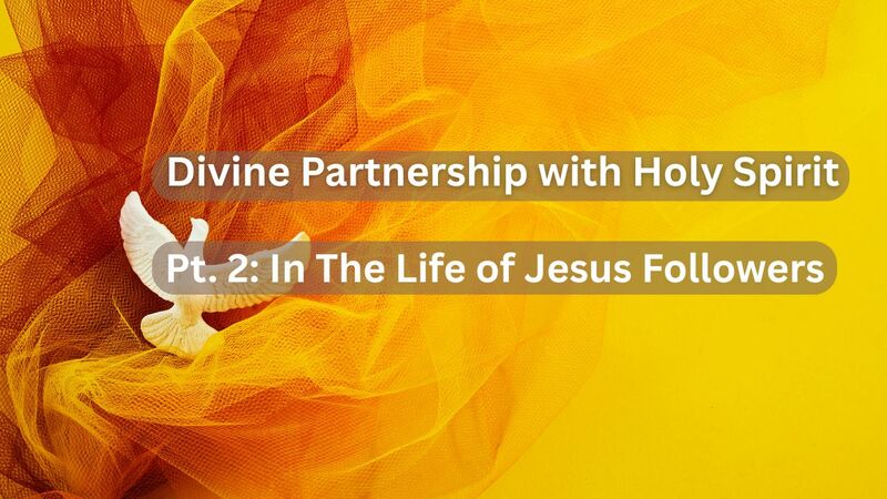 Divine Partnership with Holy Spirit Pt. 2: Living in His Presence