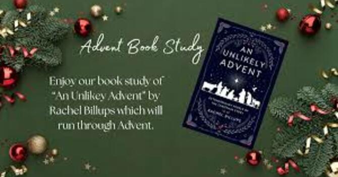 Advent Study Series - An Unlikely Advent - Nov 30-Dec 21