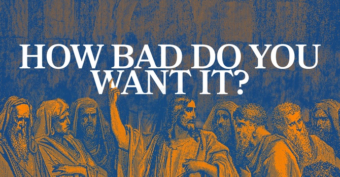 How Bad do you Want it?