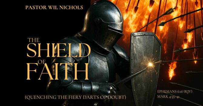 The Shield of Faith (Quenching The Fiery Darts of Doubt)