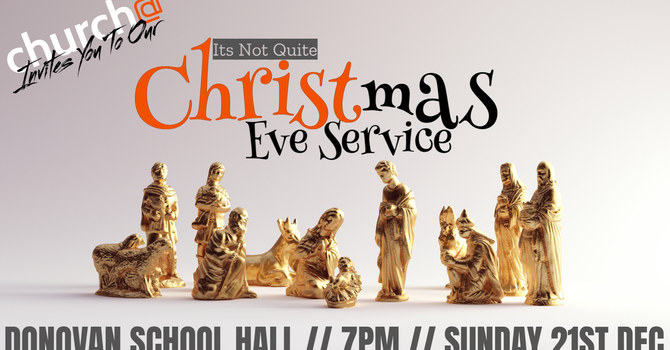 Its Not Quite Christmas Eve Service 