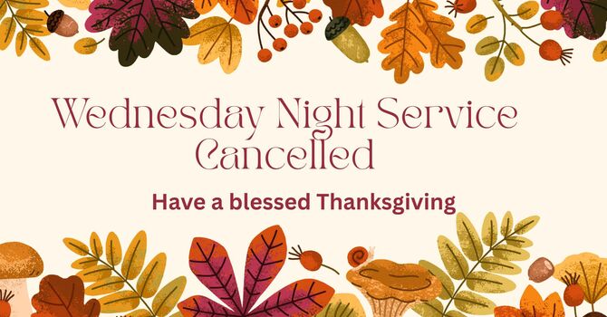 Canceled - Nov. 26 Wed. Evening Service