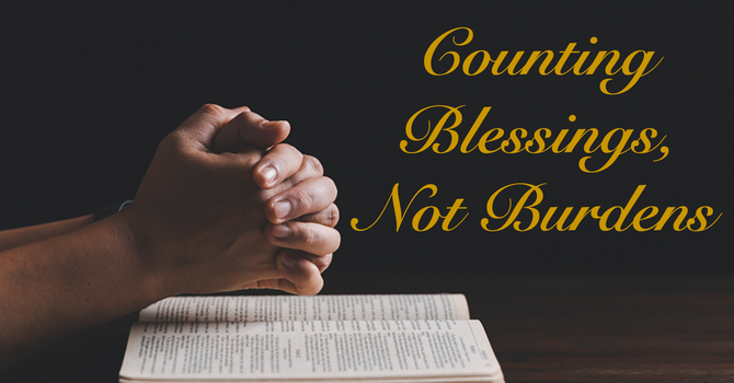Counting Blessings, Not Burdens