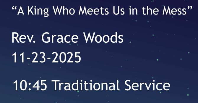 11-23-2025: A King Who Meets Us in the Mess - 10:45 traditional service