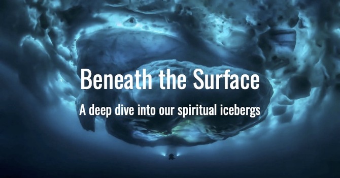 Beneath the Surface: A deep dive into our spiritual icebergs