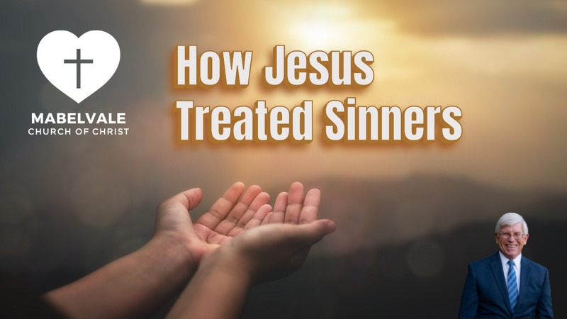 HOW JESUS TREATED SINNERS