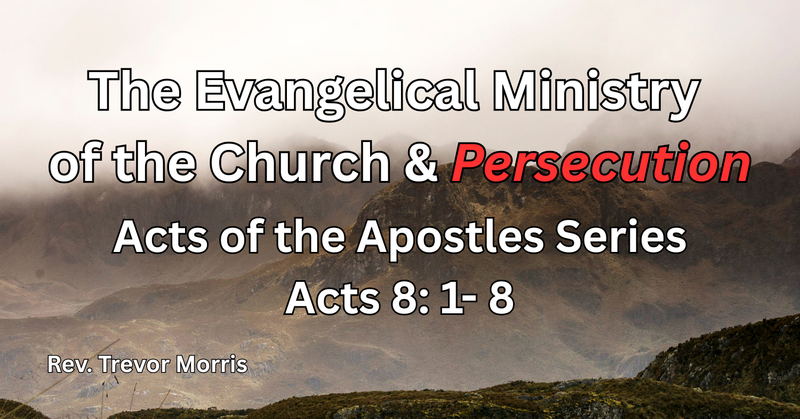 The Evangelical Ministry of the Church & Persecution