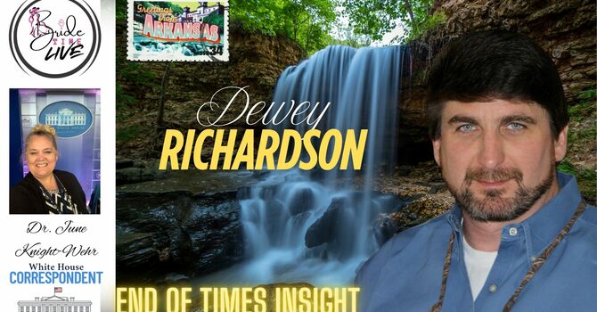 Bride Time LIVE w/Dewey Richardson - End of Times Insight