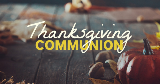 Thanksgiving Communion
