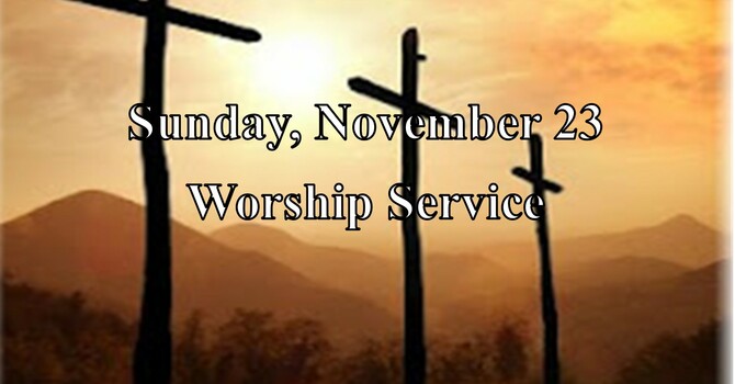 Sunday, November 23 Worship Service image