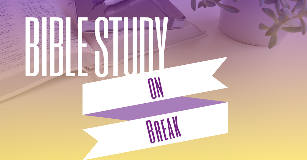 Bible Study on Break