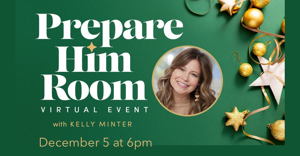Prepare Him Room Virtual Event with Kelly Minter