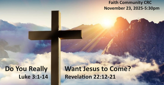 “Do You Really Want Jesus to Come?” November 23 2025 P.M. Service