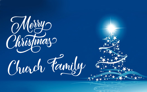 MERRY CHRISTMAS CHURCH FAMILY!