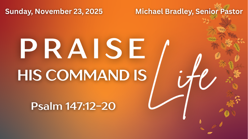 Praise...His Command Is Life