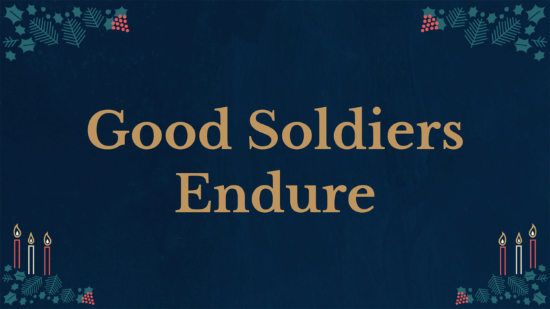 Good Soldiers Endure