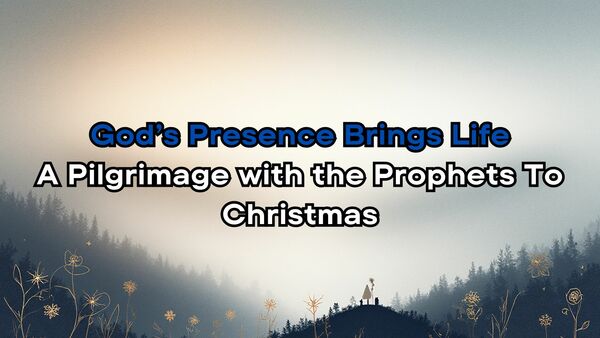 God's Presence Brings Life