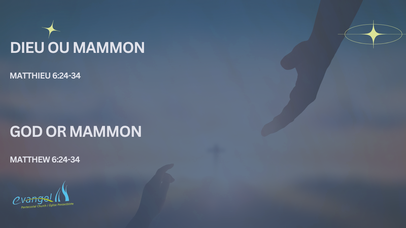 Dieu ou Mammon - Matthieu 6:24-34